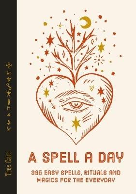 A Spell a Day: 365 easy spells, rituals and magic for every day - Tree Carr - cover