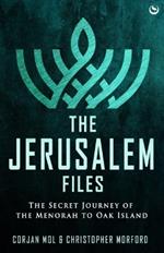 The Jerusalem Files: The Secret Journey of the Menorah to Oak Island