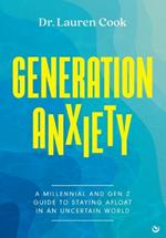 Generation Anxiety: A Millennial and Gen Z Guide to Staying Afloat in an Uncertain World
