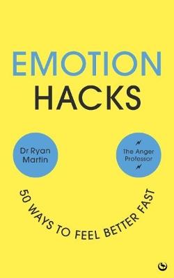 Emotion Hacks: 50 Ways to Feel Better Fast - Ryan Martin - cover