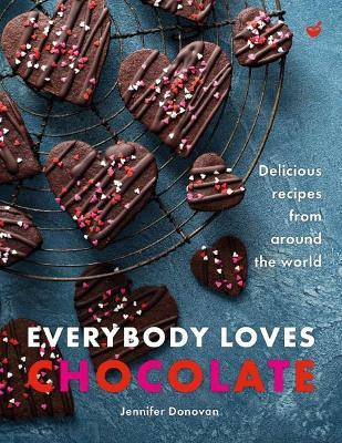Everybody Loves Chocolate: Delicious recipes from around the world - Jennifer Donovan - cover