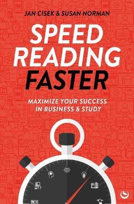 Speed Reading Faster: Maximize Your Success in Business & Study - Jan Cisek,Susan Norman - cover