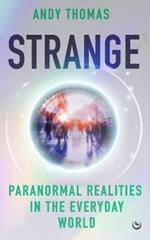 Strange: Paranormal Realities in the Everyday World