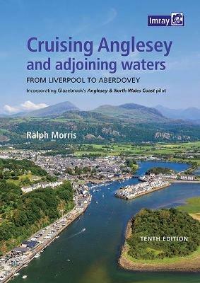 Cruising Anglesey and Adjoining Waters: From Liverpool to Aberdovey - Imray,Ralph Morris - cover