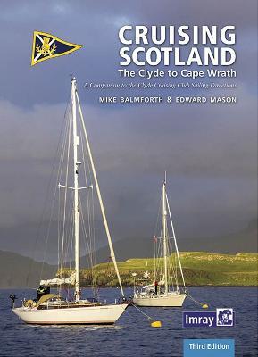 CCC Cruising Scotland: The Clyde to Cape Wrath - Imray,Clyde Cruising Club,Mike Balmforth - cover