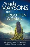 The Forgotten Woman: A gripping, emotional rollercoaster read you'll devour in one sitting - Angela Marsons - cover