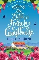 Return to the Little French Guesthouse: A feel good read to make you smile - Helen Pollard - cover