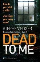 Dead To Me: A serial killer thriller - Stephen Edger - cover