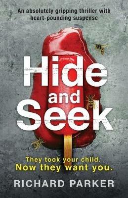 Hide and Seek: An Absolutely Gripping Thriller with Heart-Pounding Suspense - Richard Parker - cover
