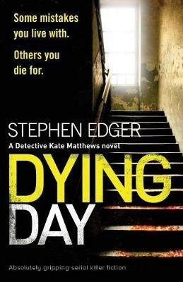 Dying Day: Absolutely Gripping Serial Killer Fiction - cover