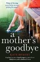 A Mother's Goodbye: A Gripping Emotional Page Turner about Adoption and a Mother's Love - Kate Hewitt - cover