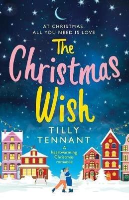 The Christmas Wish: A heartwarming Christmas romance - Tilly Tennant - cover