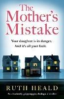 The Mother's Mistake: An absolutely gripping psychological thriller - Ruth Heald - cover