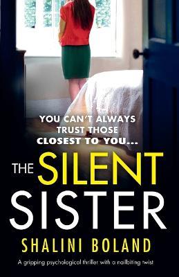 The Silent Sister: A gripping psychological thriller with a nailbiting twist - Shalini Boland - cover