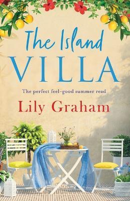 The Island Villa: The perfect feel good summer read - Lily Graham - cover