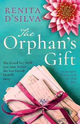 The Orphan's Gift: An absolutely heartbreaking historical novel - Renita D'Silva - cover