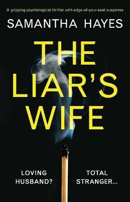 The Liar's Wife: A gripping psychological thriller with edge-of-your-seat suspense - Samantha Hayes - cover