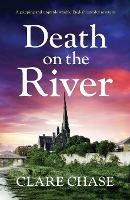 Death on the River: A gripping and unputdownable English murder mystery - Clare Chase - cover
