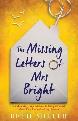 The Missing Letters of Mrs Bright: An absolutely unputdownable feel good novel about love, loss and taking chances - Beth Miller - cover