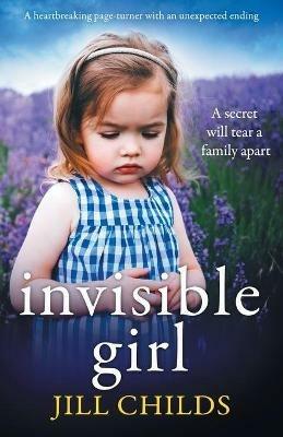 Invisible Girl: A heartbreaking page turner with an unexpected ending - Jill Childs - cover