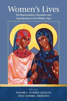 Women's Lives: Self-Representation, Reception and Appropriation in the Middle Ages - cover