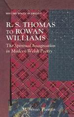 R. S. Thomas to Rowan Williams: The Spiritual Imagination in Modern Welsh Poetry