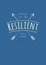 How to Be Resilient