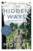 The Hidden Ways: Scotland's Forgotten Roads - Alistair Moffat - cover