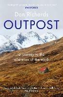 Outpost: A Journey to the Wild Ends of the Earth - Dan Richards - cover