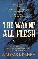 The Way of All Flesh - Ambrose Parry - cover