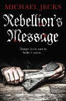 Rebellion's Message - Michael Jecks - cover