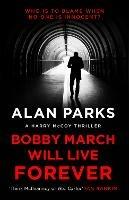Bobby March Will Live Forever - Alan Parks - cover