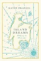 Island Dreams: Mapping an Obsession - Gavin Francis - cover