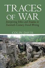 Traces of War: Interpreting Ethics and Trauma in Twentieth-Century French Writing