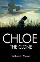 Chloe The Clone - William E Mason - cover