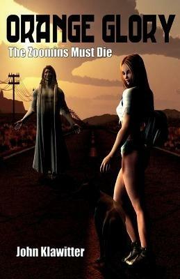 Orange Glory: The Zoomins Must Die - John Klawitter - cover