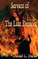 Libro in inglese Servant of The Lust Demon  - Daniel L Darke