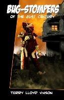 Bug-Stompers of the 21st Century - Terry Lloyd Vinson - cover