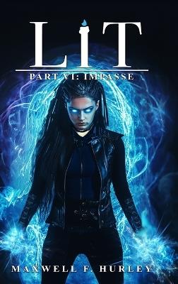 Lit Part VI - Impasse (Hardcover) - Maxwell F Hurley - cover