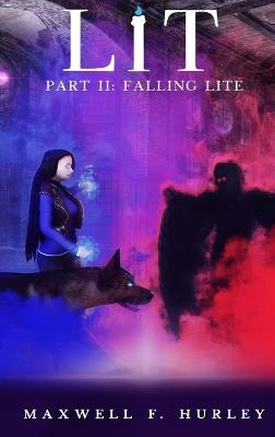 Lit Part II - Falling Lite (2024 Edition Hardback) - Maxwell F Hurley - cover