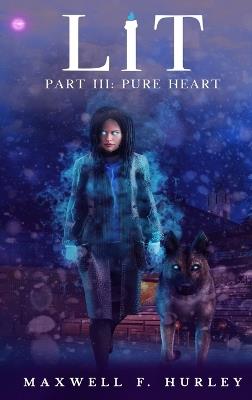 LiT Part III - Pure Heart (2024 Edition Hardcover) - Maxwell F Hurley - cover