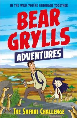 A Bear Grylls Adventure 8: The Safari Challenge - Bear Grylls - cover