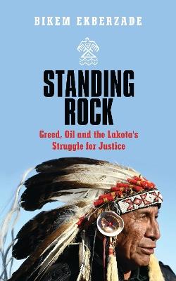 Standing Rock: Greed, Oil and the Lakota's Struggle for Justice - Bikem Ekberzade - cover