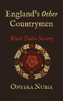 England’s Other Countrymen: Black Tudor Society - Onyeka Nubia - cover