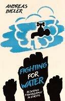 Fighting for Water: Resisting Privatization in Europe - Andreas Bieler - cover