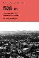 Urban Inequality: Theory, Evidence and Method in Johannesburg - Owen Crankshaw - cover