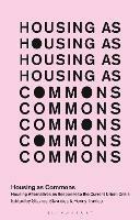 Housing as Commons: Housing Alternatives as Response to the Current Urban Crisis - cover