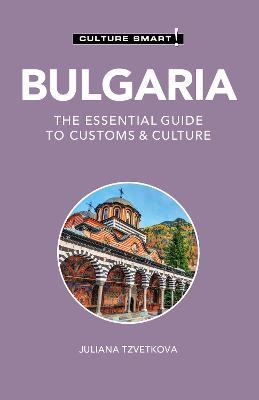 Bulgaria - Culture Smart!: The Essential Guide to Customs & Culture - Juliana Tzvetkova - cover
