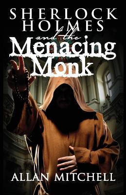 Sherlock Holmes and the Menacing Monk - Allan Mitchell - cover