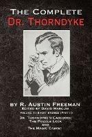 The Complete Dr. Thorndyke - Volume III: Short Stories (Part II) - Dr. Thorndyke's Casebook, The Puzzle Lock and The Magic Casket - R Austin Freeman - cover